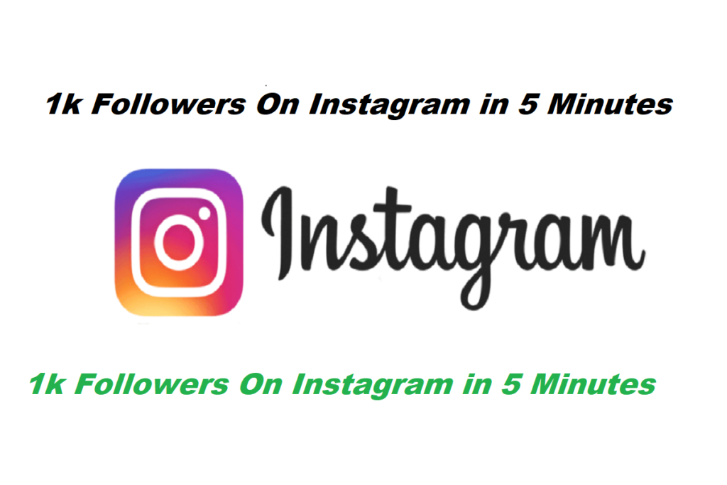 How to Get 1k Followers On Instagram in 5 Minutes for Free?